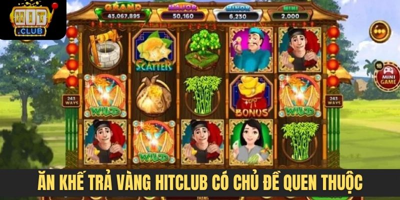 Ăn khế trả vàng Hitclub có chủ đề quen thuộc