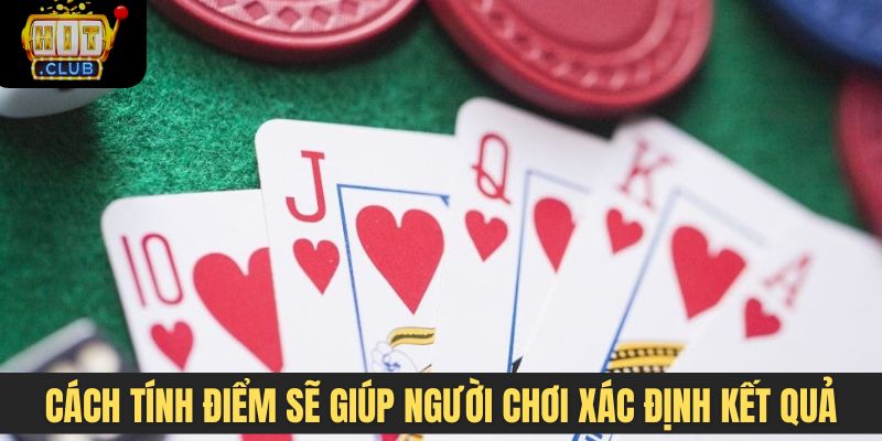 Cách tính điểm cơ bản sẽ giúp người chơi xác định kết quả