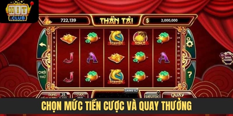 Chọn mức tiền cược và quay thưởng