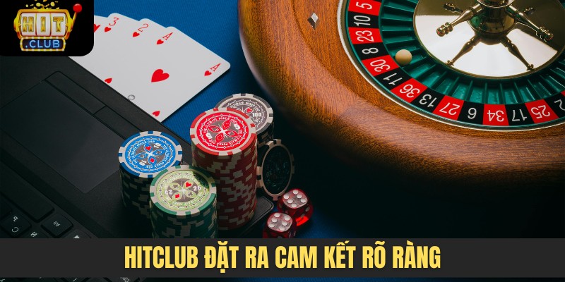 HITCLUB đặt ra cam kết rõ ràng