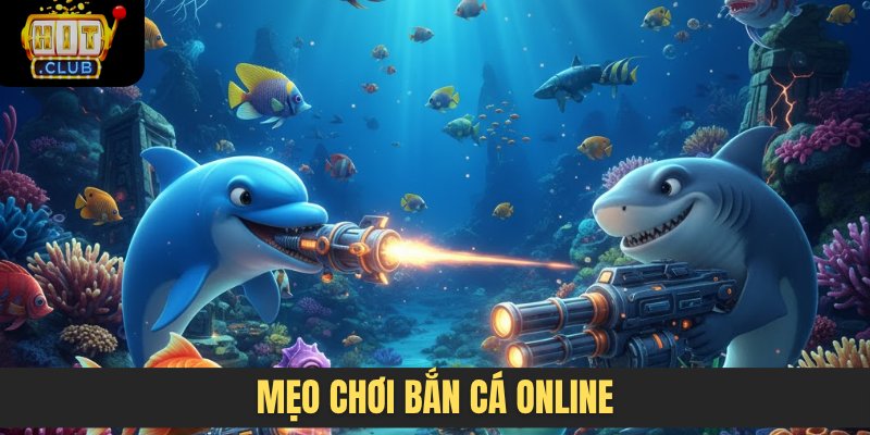 Mẹo chơi bắn cá online