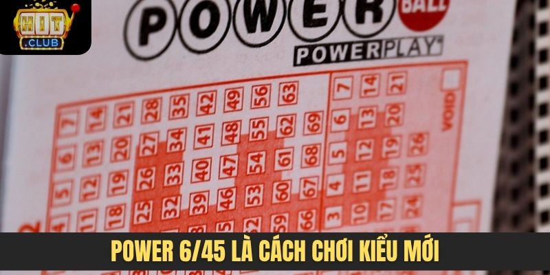 Power 6/45 là cách chơi kiểu mới