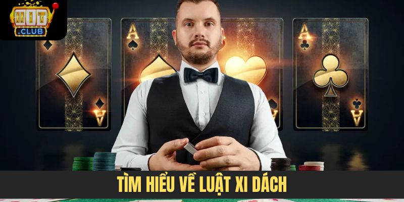 Tìm hiểu về luật Xì dách